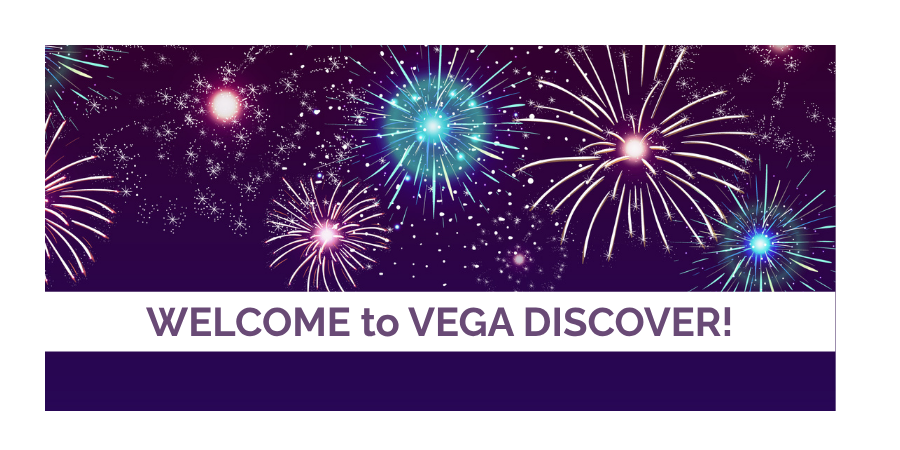 fireworks against a dark background with the following text: WELCOME to Vega Discover!